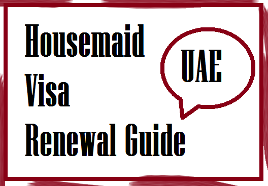 How To Renew Housemaid Visa In Dubai
